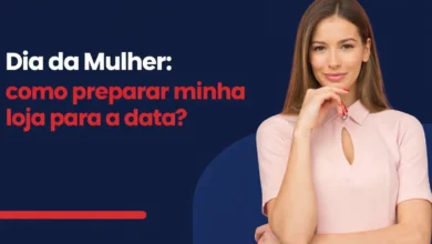 Dia da Mulher: como preparar minha loja para a data?