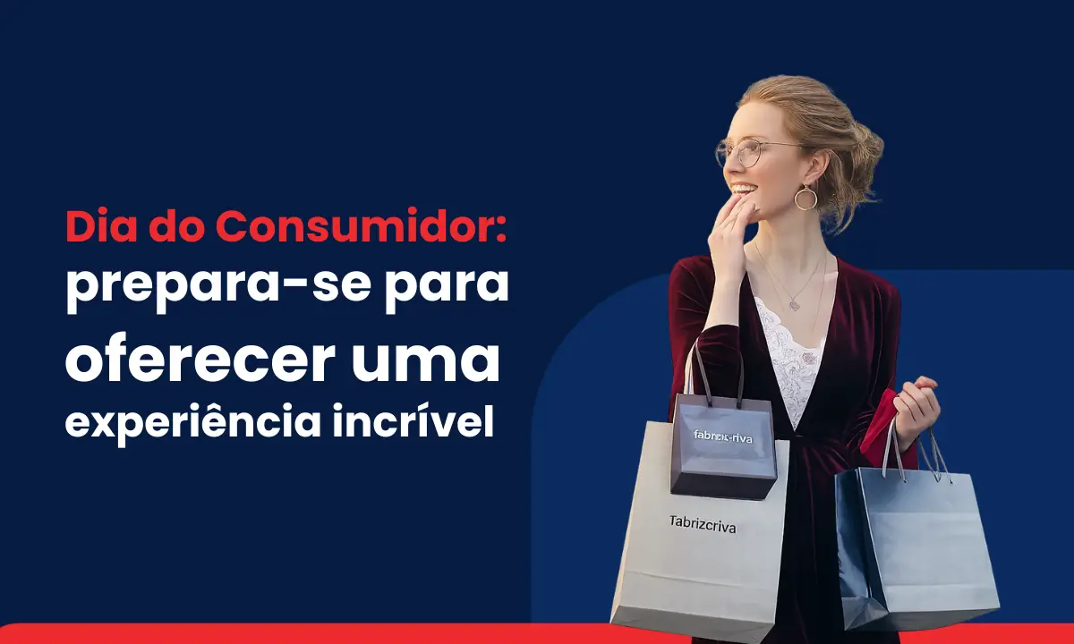 dia do consumidor prepara se para oferecer uma experiencia incrivel