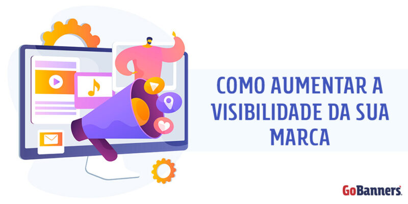 Como aumentar a visibilidade da sua marca em 2021 e vender mais!