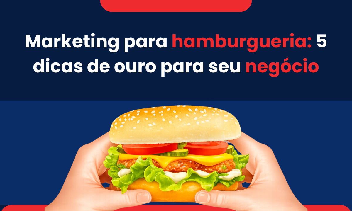 marketing para hamburgueria 5 dicas de ouro para seu negocio