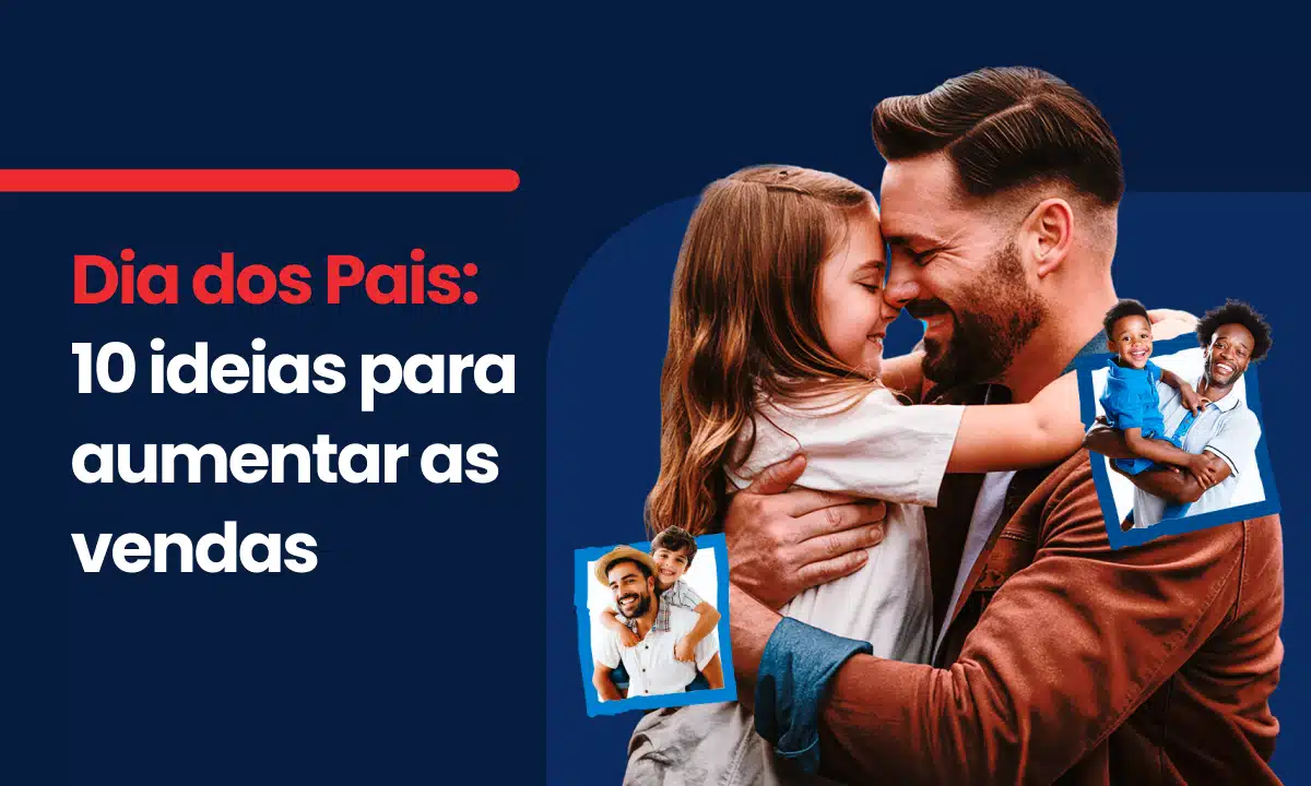 Dia dos Pais 10 ideias para aumentar as vendas