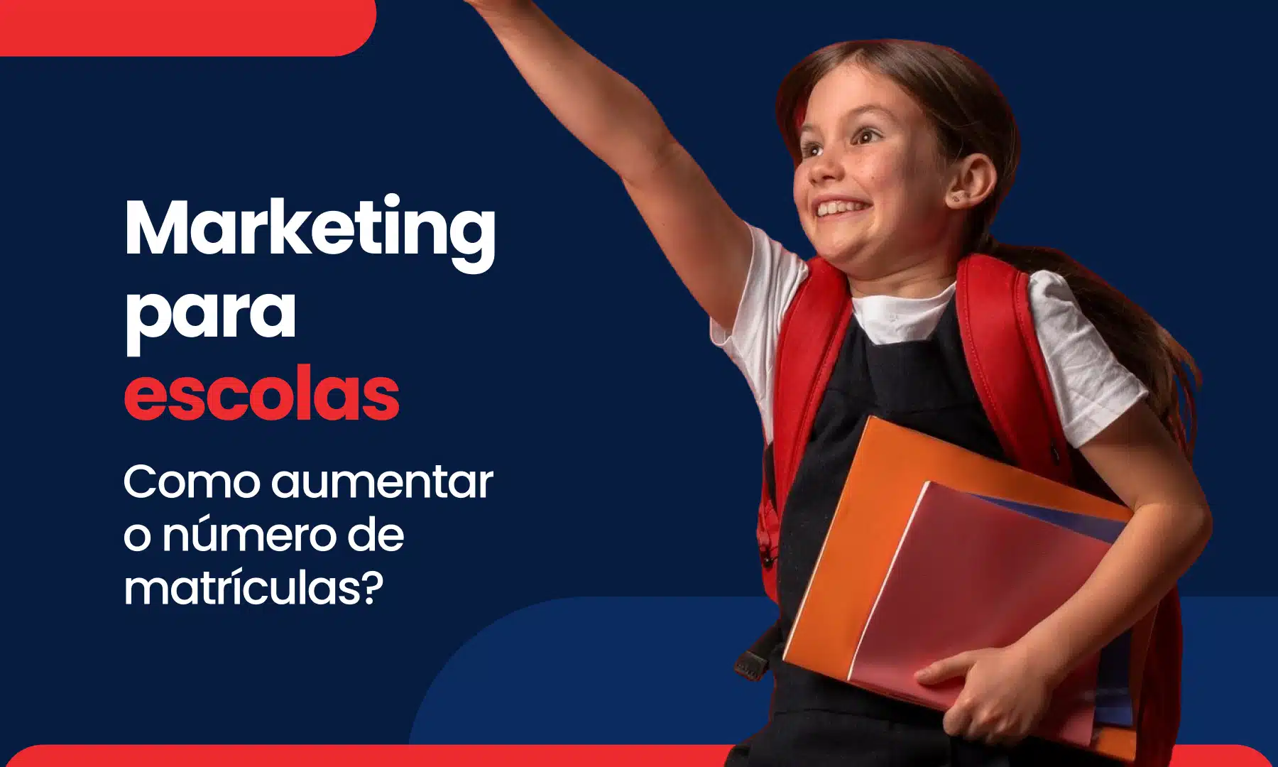 Marketing para escolas como aumentar o número de matrículas