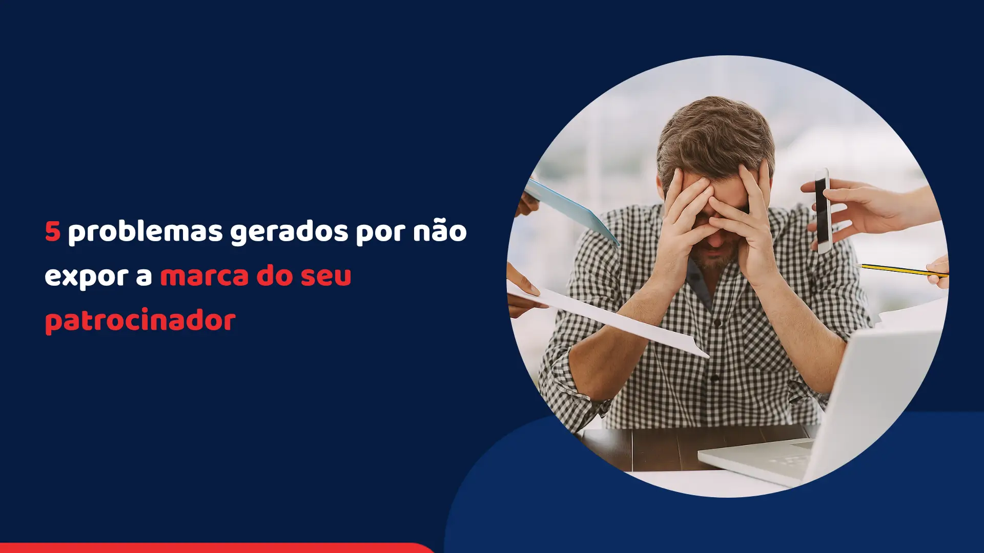 5 problemas gerados por nao expor a marca do seu patrocinador