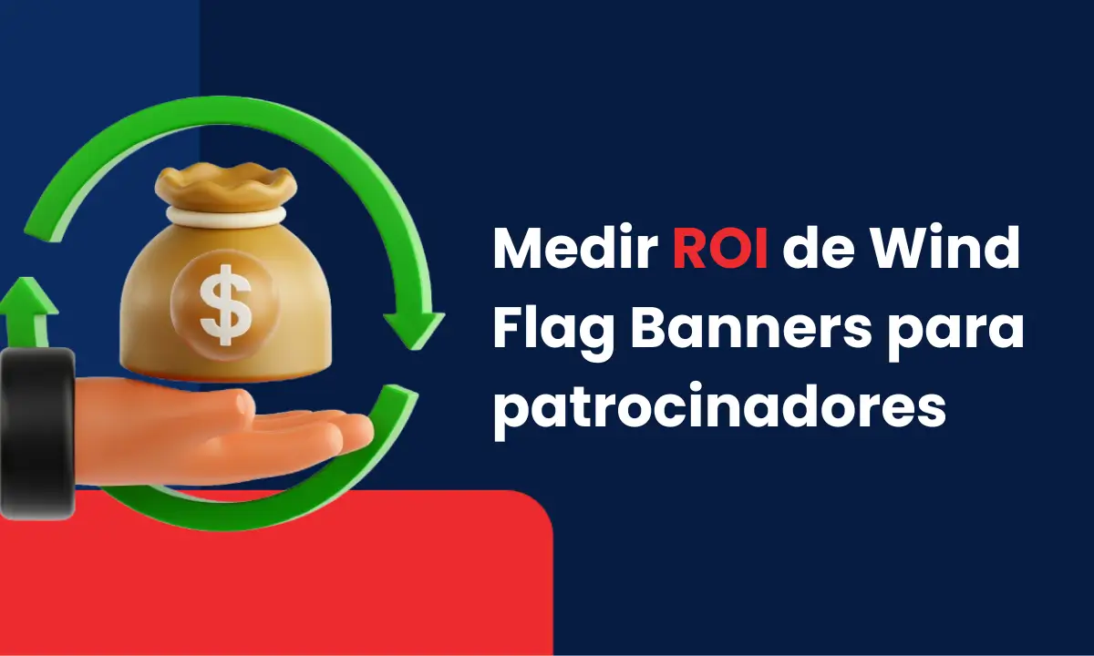 medir roi de wind flag banners para patrocinadores em eventos