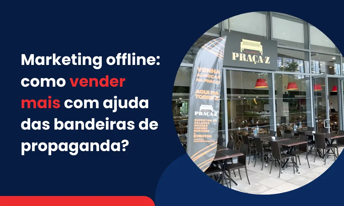 marketing offline como vender mais com ajuda das bandeiras de propaganda