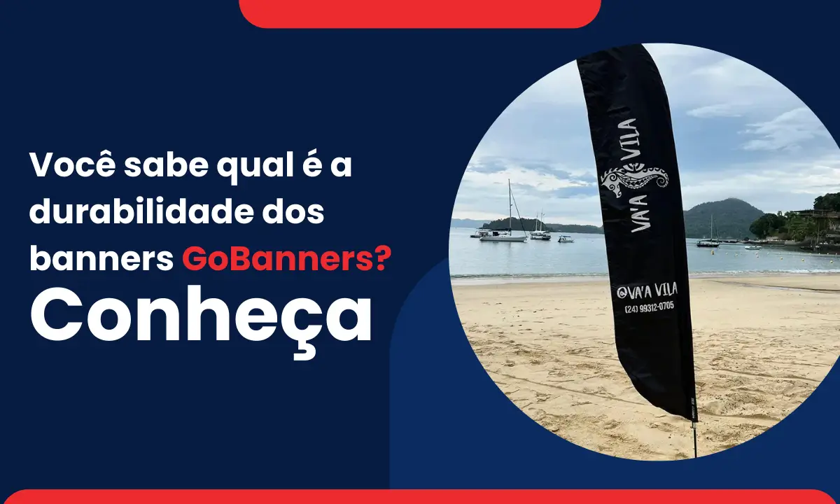 voce sabe qual e a durabilidade dos banners gobanners