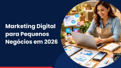 Marketing Digital para Pequenos Negócios em 2026