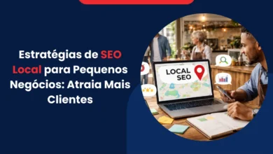 Estratégias de SEO Local para Pequenos Negócios: Atraia Mais Clientes